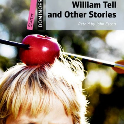 Dominoes: Starter: William Tell and Other Stories