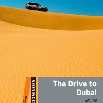 Dominoes Two The Drive to Dubai Level 2 700Word