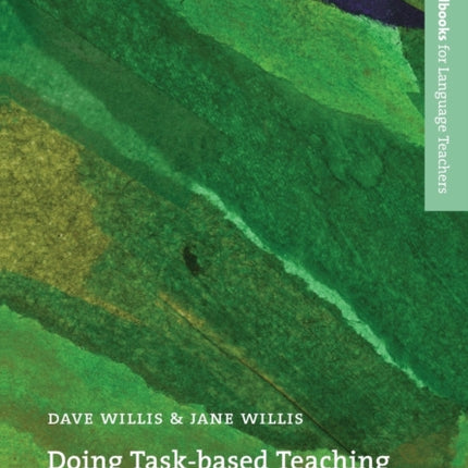 Doing Taskbased Teaching A practical guide to taskbased teaching for ELT training courses and practising teachers. Oxford Handbooks for Language Teachers