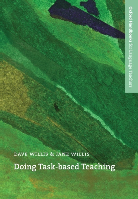 Doing Taskbased Teaching A practical guide to taskbased teaching for ELT training courses and practising teachers. Oxford Handbooks for Language Teachers