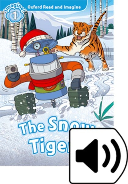 Oxford Read and Imagine Level 1 The Snow Tigers Audio Pack