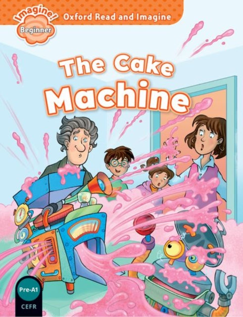 Oxford Read and Imagine Beginner The Cake Machine