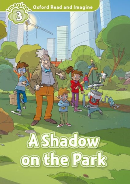 Oxford Read and Imagine: Level 3: A Shadow on the Park