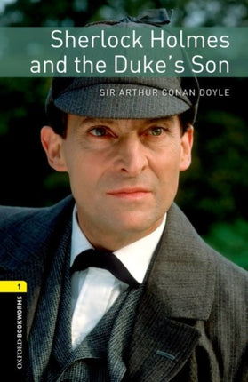 Oxford Bookworms Library: Level 1:: Sherlock Holmes and the Duke's Son