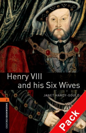 Oxford Bookworms Library Level 2 Henry VIII and his Six Wives audio CD pack 700 Headwords Oxford Bookworms ELT