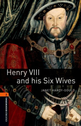 Oxford Bookworms Library: Level 2:: Henry VIII and his Six Wives