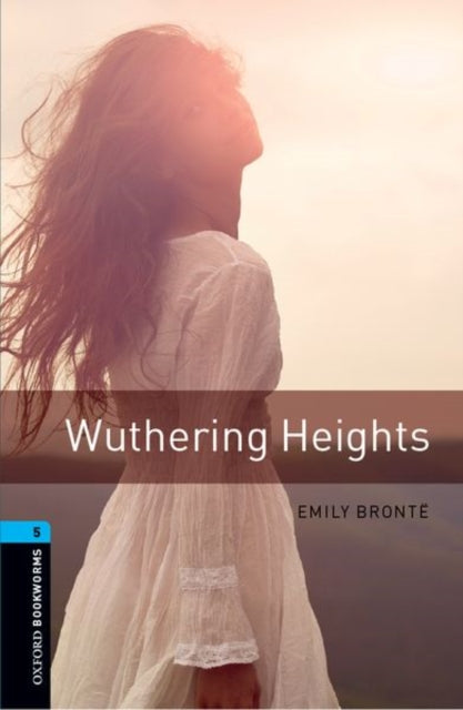 Oxford Bookworms Library: Level 5:: Wuthering Heights