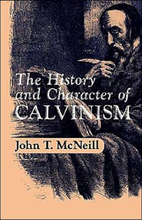 The History and Character of Calvinism