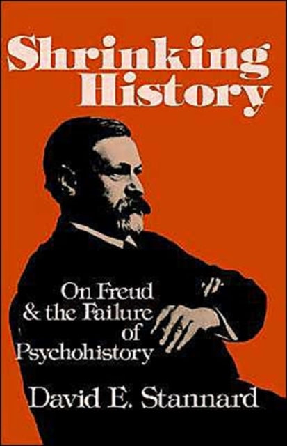 Shrinking History On Freud and the Failure of Psychohistory