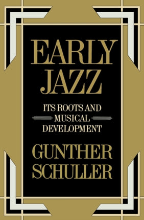 Early Jazz Its Roots and Musical Development