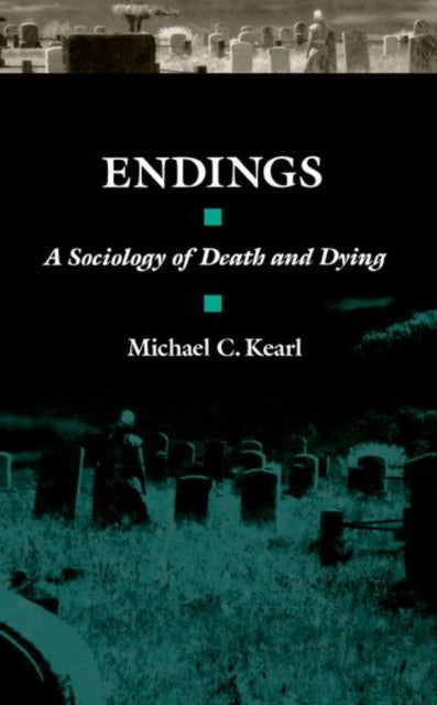 Endings A Sociology of Death and Dying