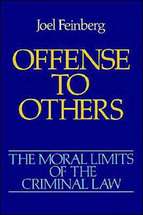 The Moral Limits of the Criminal Law Volume 2 Offense to Others