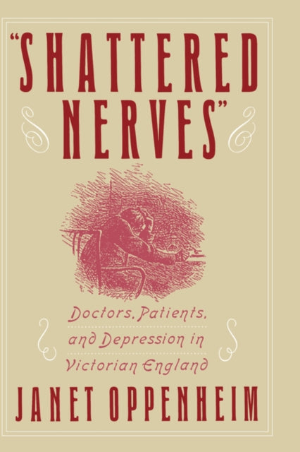 Shattered Nerves Doctors Patients and Depression in Victorian England
