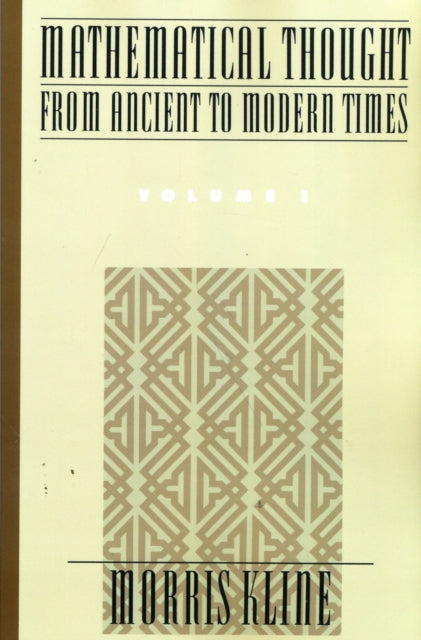 Mathematical Thought from Ancient to Modern Times: Mathematical Thought from Ancient to Modern Times, Volume 1