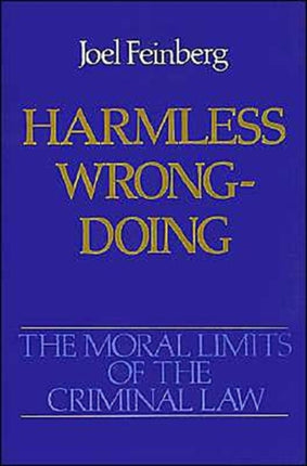 The Moral Limits of the Criminal Law Volume 4 Harmless Wrongdoing