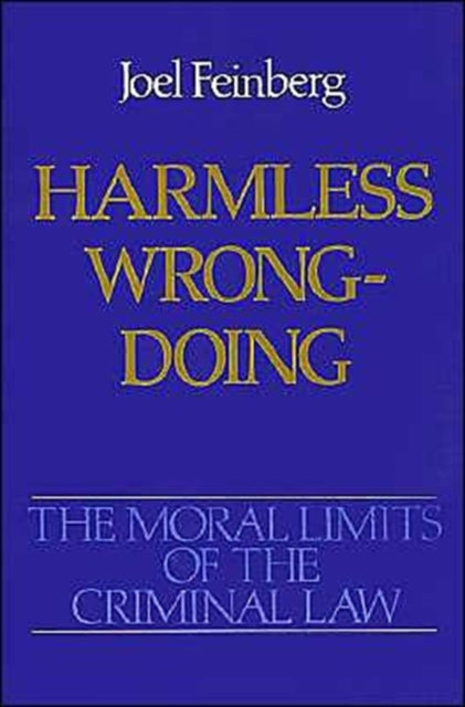 The Moral Limits of the Criminal Law Volume 4 Harmless Wrongdoing