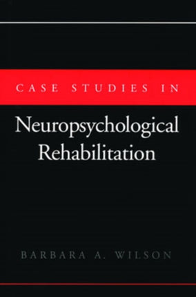 Case Studies in Neuropsychological Rehabilitation Contemporary Neurology Series Cloth