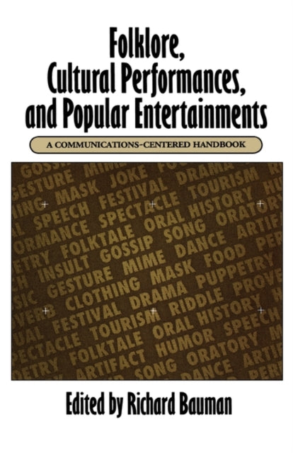 Folklore, Cultural Performances, and Popular Entertainments: A Communications-centered Handbook