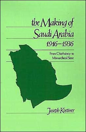 The Making of Saudi Arabia 19161936