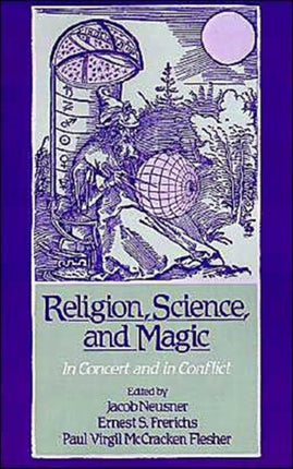 Religion Science and Magic In Concert and in Conflict