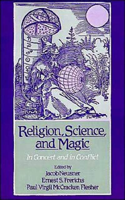 Religion Science and Magic In Concert and in Conflict