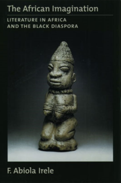 The African Imagination Literature in Africa and the Black Diaspora