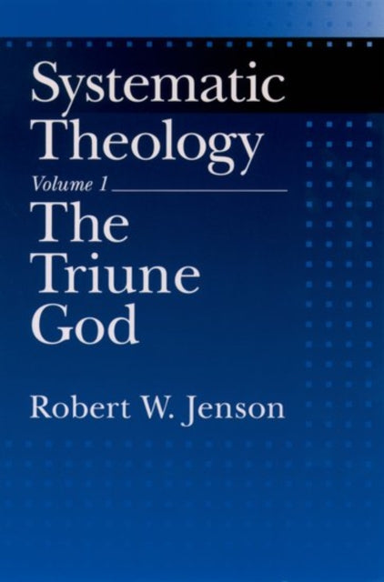 Systematic Theology Volume 1 The Triune God