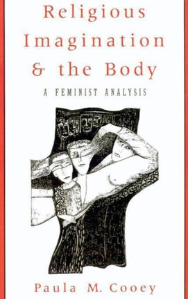 Religious Imagination and the Body A Feminist Analysis