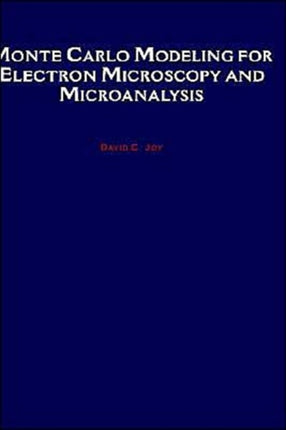 Monte Carlo Modeling for Electron Microscopy and Microanalysis 9 Oxford Series in Optical and Imaging Sciences