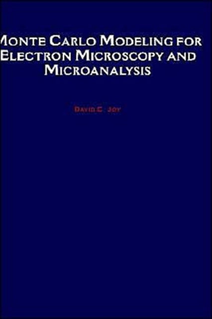 Monte Carlo Modeling for Electron Microscopy and Microanalysis 9 Oxford Series in Optical and Imaging Sciences