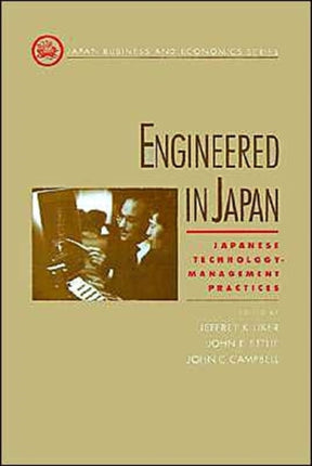 Engineered in Japan Japanese Technology  Management Practices Japan Business and Economics Series