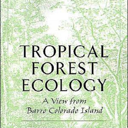 Tropical Forest Ecology A View from Barro Colorado Island