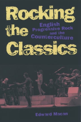 Rocking the Classics English Progressive Rock and the Counterculture