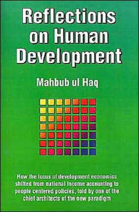 Reflections on Human Development How the Focus of Development Economics Shifted from National Income Accounting to PeopleCentered Policies Told by