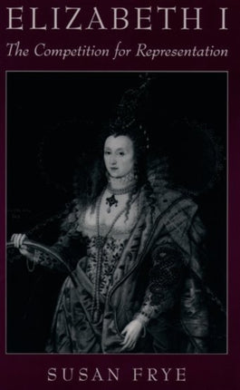 Elizabeth I The Competition for Representation