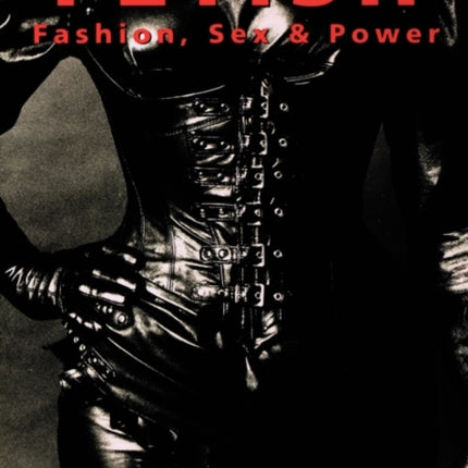Fetish Fashion Sex and Power