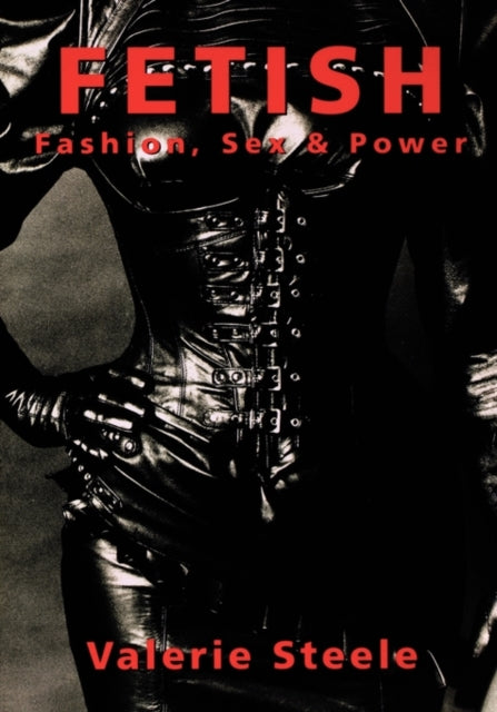 Fetish Fashion Sex and Power