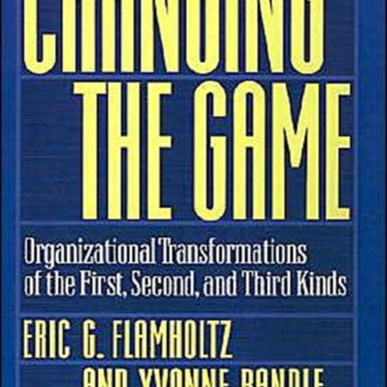 Changing the Game Organizational Transformations of the First Second and Third Kinds