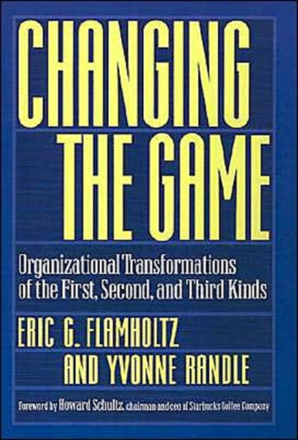 Changing the Game Organizational Transformations of the First Second and Third Kinds