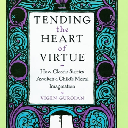 Tending the Heart of Virtue