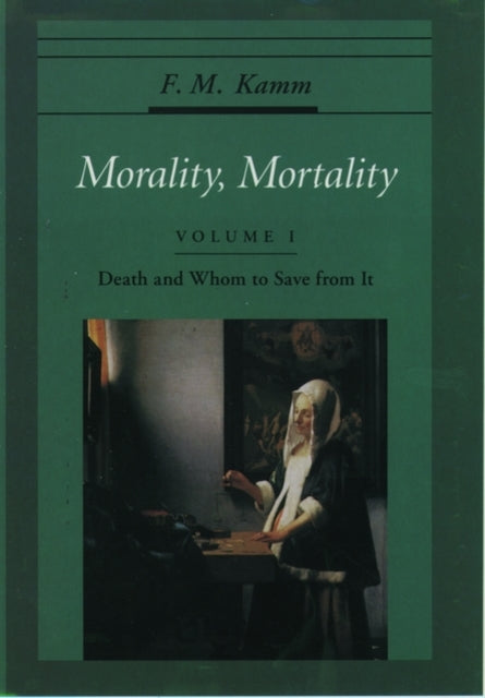 Morality Mortality Volume I Death and Whom to Save From It