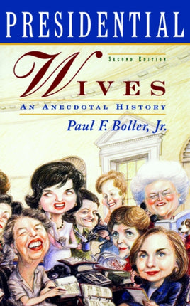 Presidential Wives Second Edition An Anecdotal History