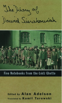 The Diary of Dawid Sierakowiak Five Notebooks from the Lodz Ghetto