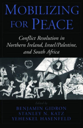 Mobilizing for Peace Conflict Resolution in Northern Ireland IsraelPalestine and South Africa