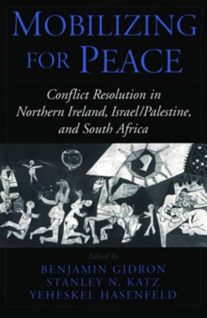 Mobilizing for Peace Conflict Resolution in Northern Ireland IsraelPalestine and South Africa