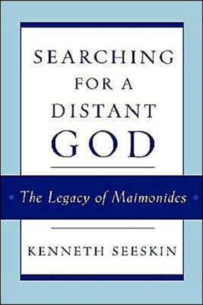 Searching for a Distant God The Legacy of Maimonides