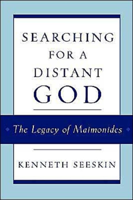 Searching for a Distant God The Legacy of Maimonides