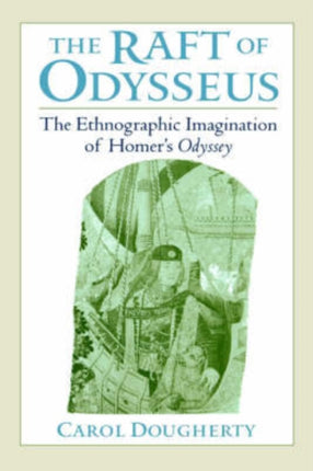 The Raft of Odysseus The Ethnographic Imagination of Homers Odyssey