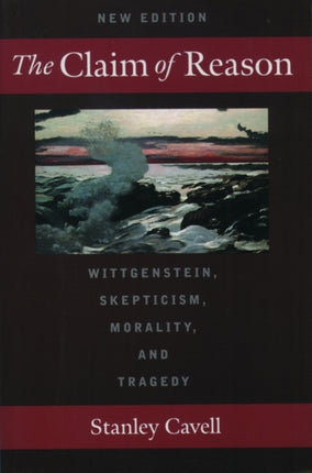 The Claim of Reason Wittgenstein Skepticism Morality and Tragedy