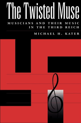 The Twisted Muse Musicians and Their Music in the Third Reich